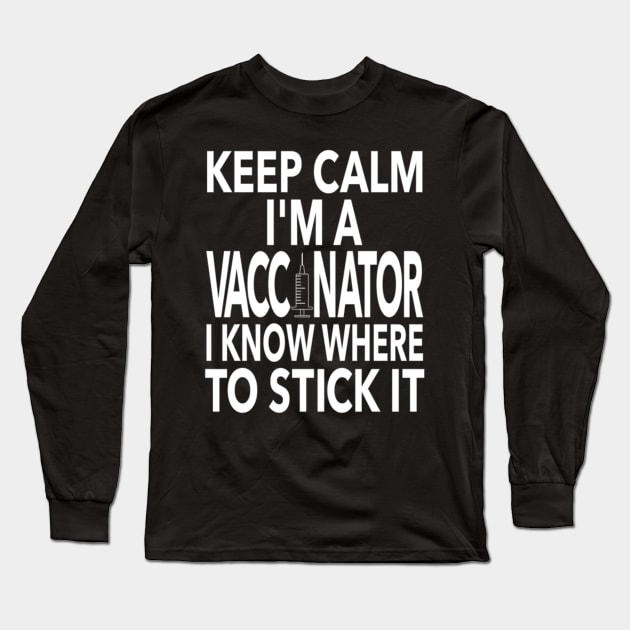 I'm A Vaccinator Long Sleeve T-Shirt by Yule